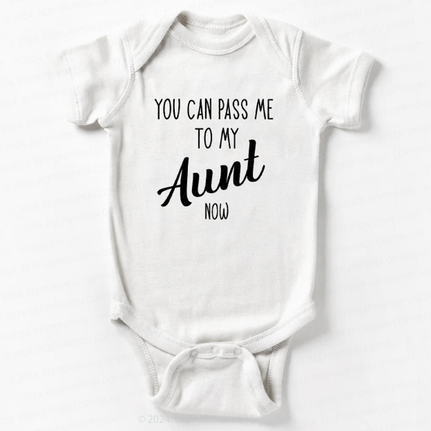 You Can Pass Me To My Aunt Now Baby Bodysuit 7