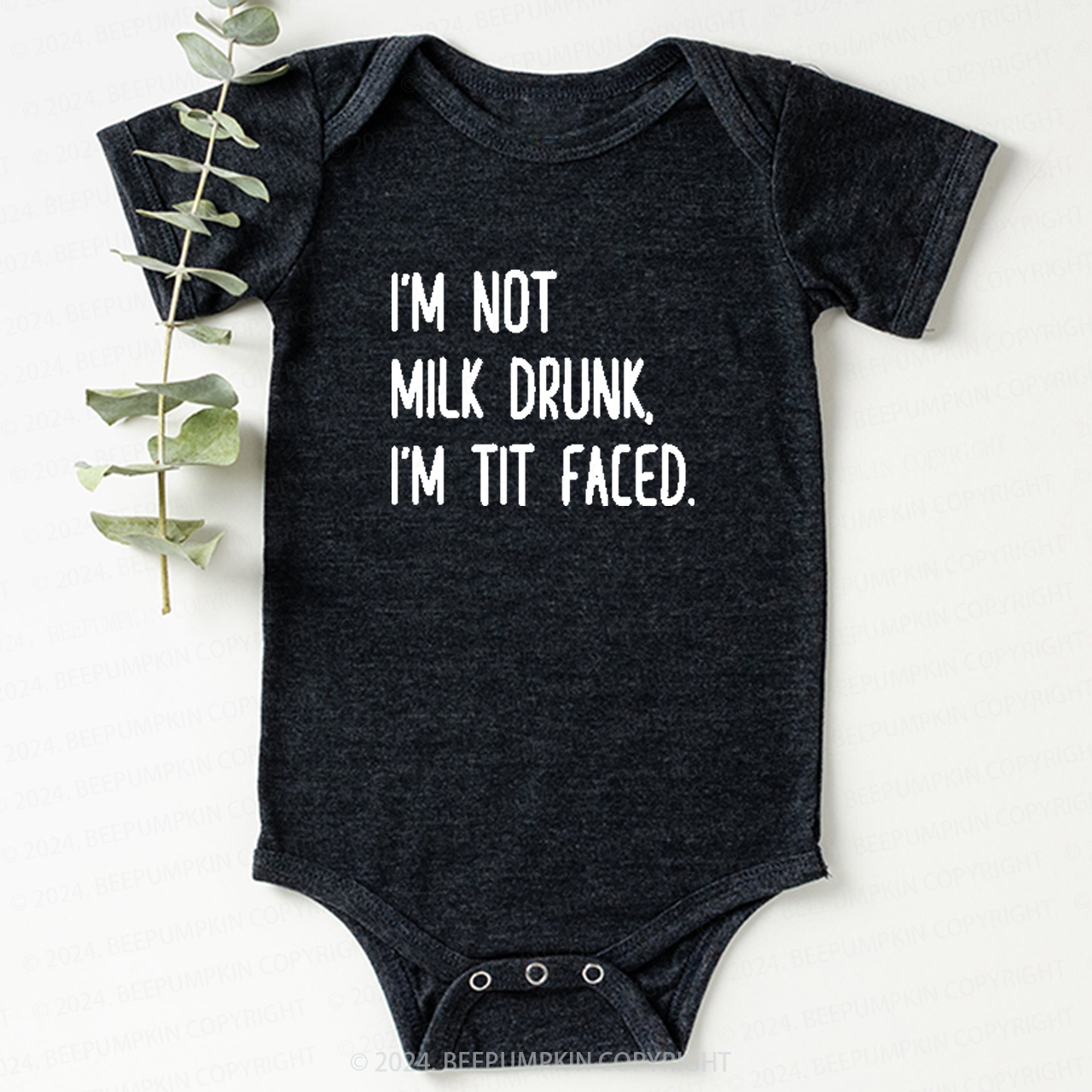 I'm Not Milk Drunk, I'm Tit Faced Baby Bodysuit 7