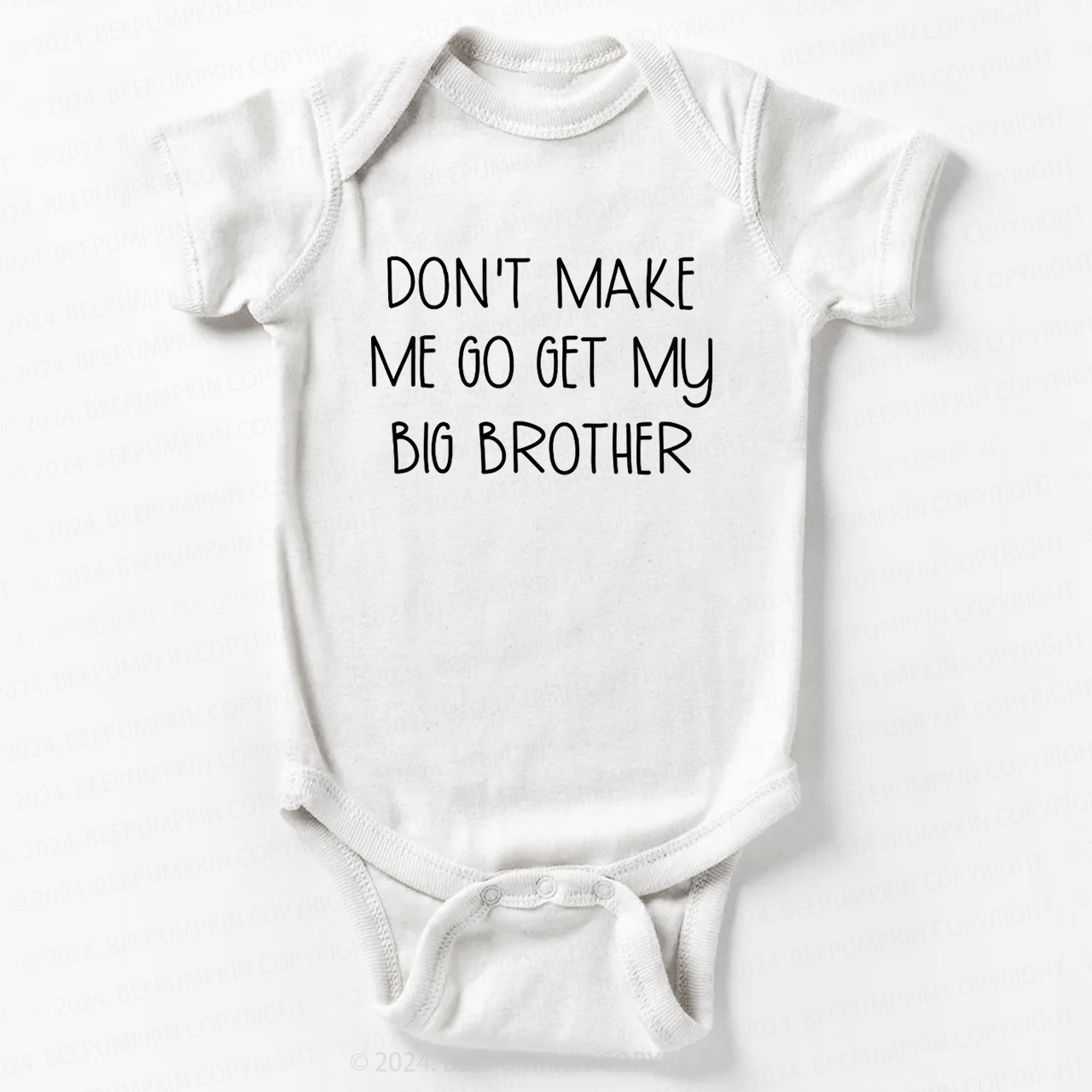 Don't Make Me Go Get My Big Brother Baby Bodysuit 7