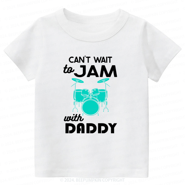 Can't Wait To Jam With Daddy Toddler&Kids Tees 8 