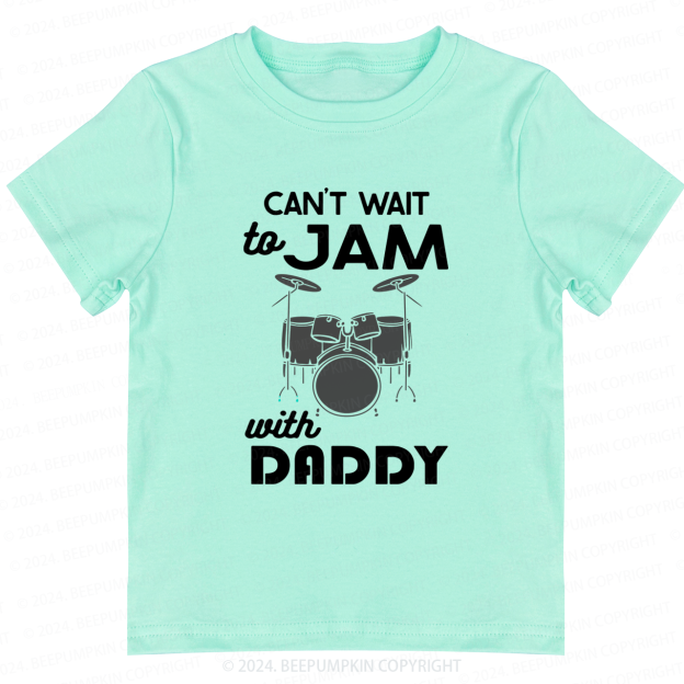 Can't Wait To Jam With Daddy Toddler&Kids Tees 8 