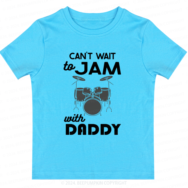 Can't Wait To Jam With Daddy Toddler&Kids Tees 8 