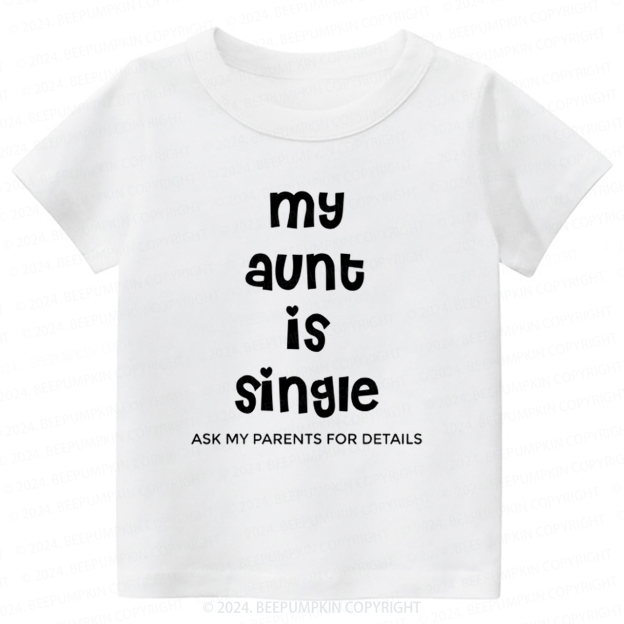My Aunt Is Single Toddler&Kids Tees 7