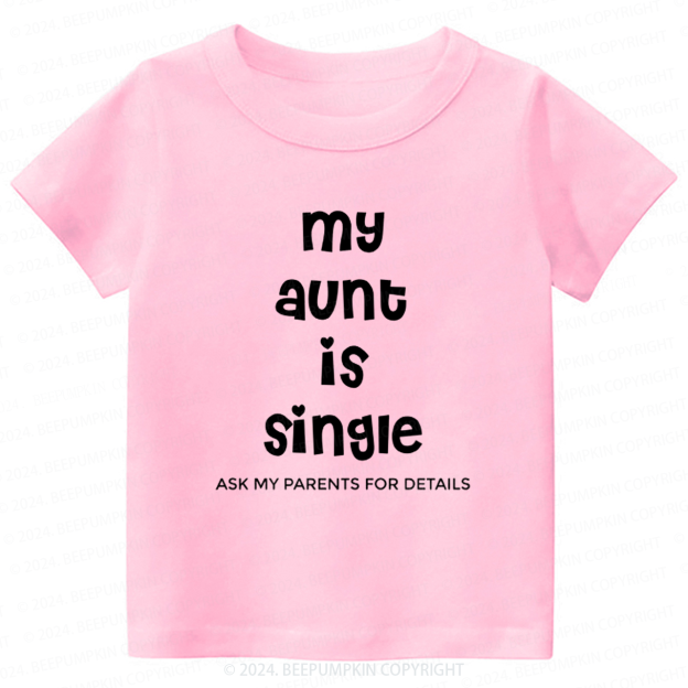 My Aunt Is Single Toddler&Kids Tees 7