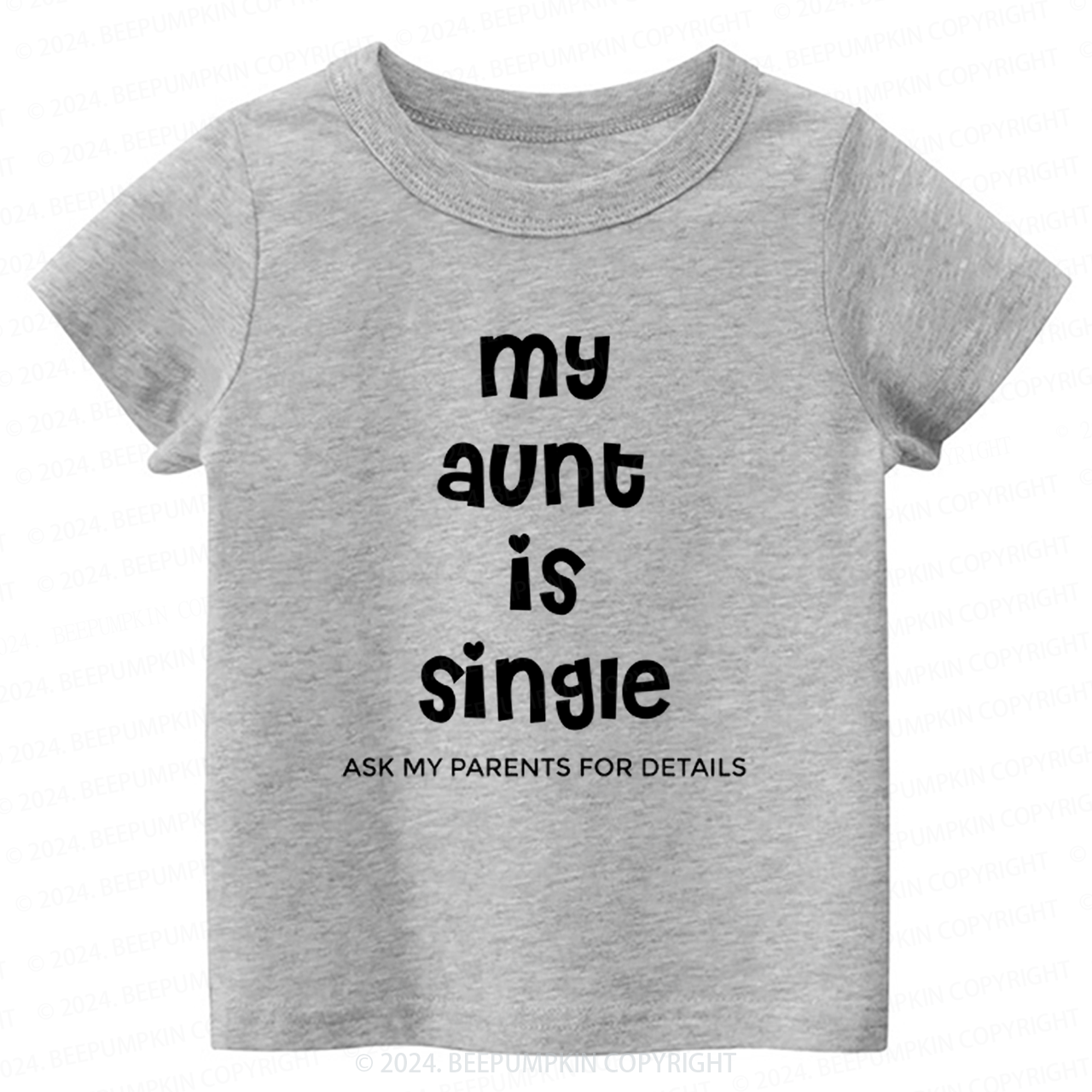My Aunt Is Single Toddler&Kids Tees 7