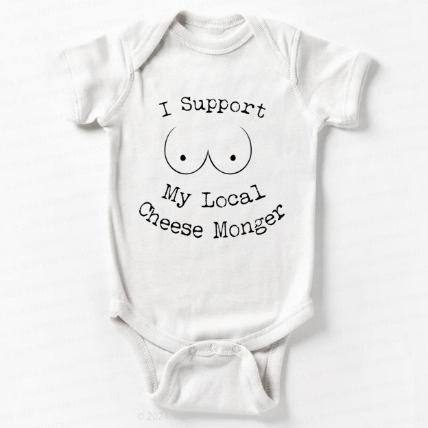 I Support My Local Cheese Monger Baby Bodysuit 7