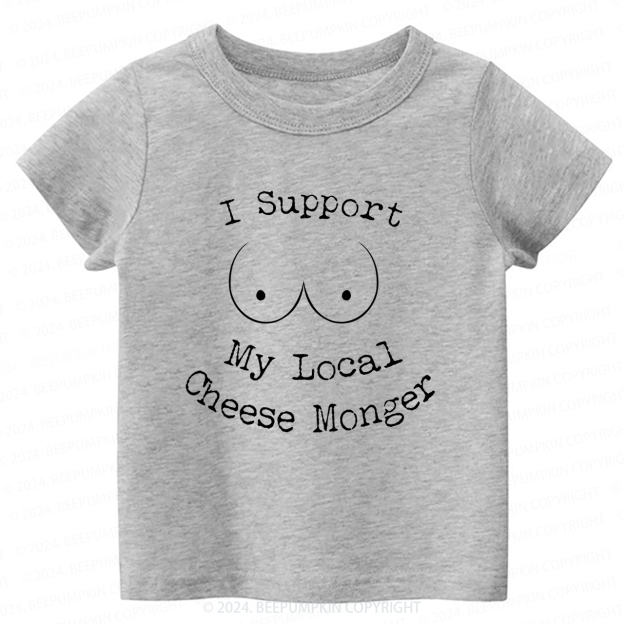 I Support My Local Cheese Monger Toddler&Kids Tees 7