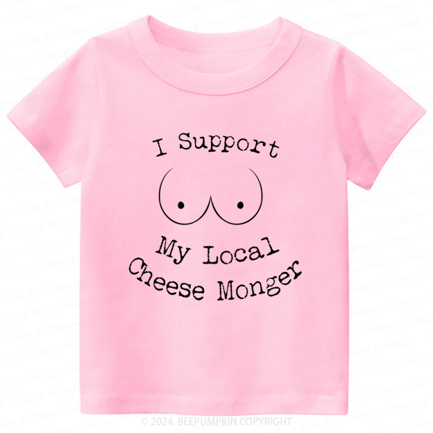 I Support My Local Cheese Monger Toddler&Kids Tees 7
