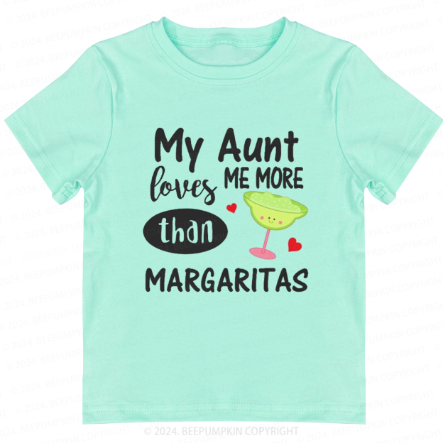 My Aunt Loves Me More Than Margaritas Toddler&Kids Tees 