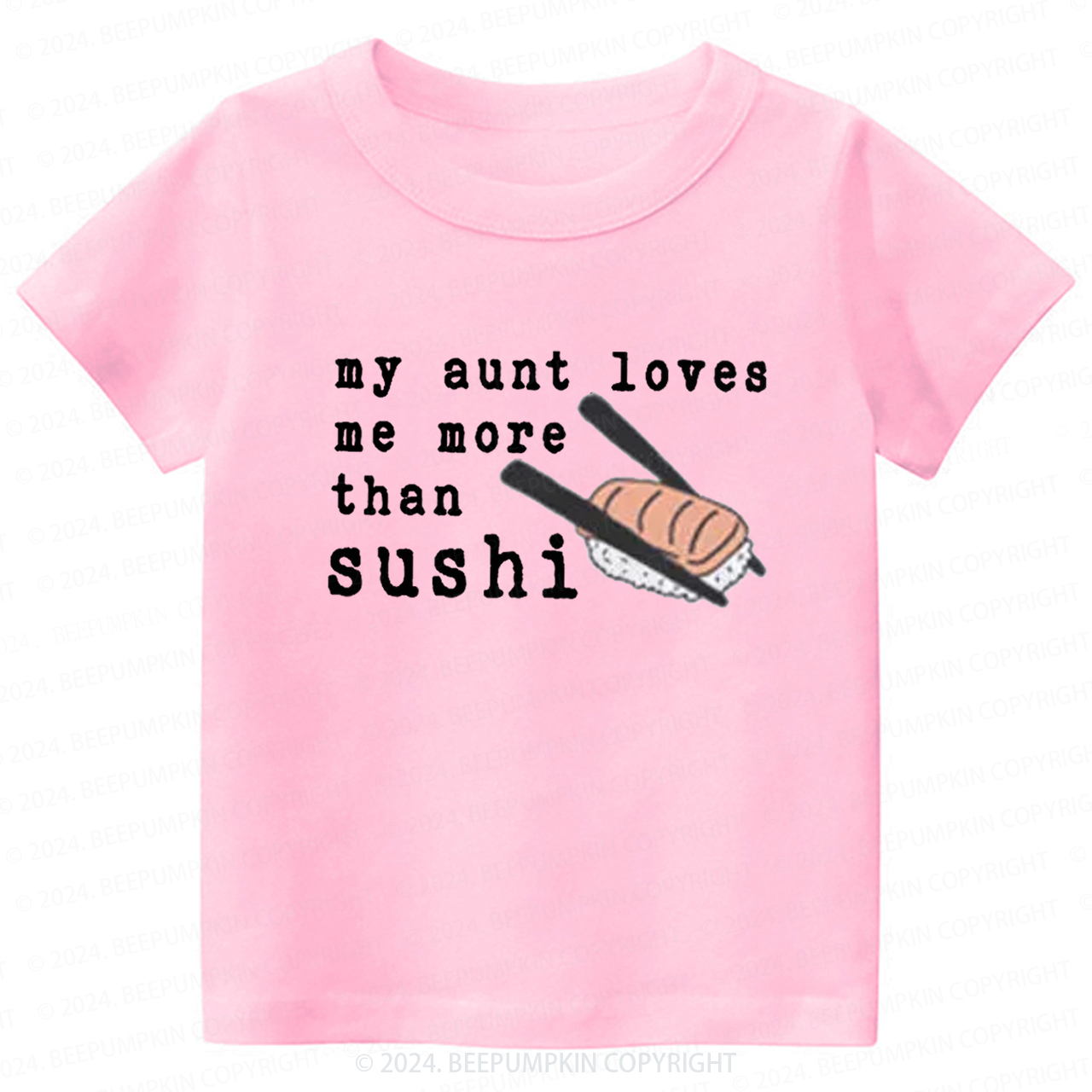 My Aunt Loves Me More Than Sushi Toddler&Kids Tees 7