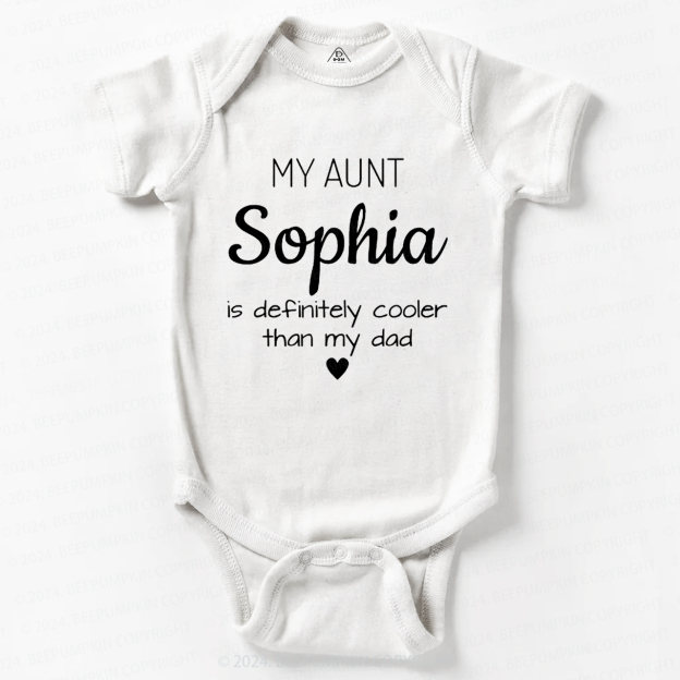 Personalized My Aunt Is Definitely Cooler Than My Dad Baby Bodysuit