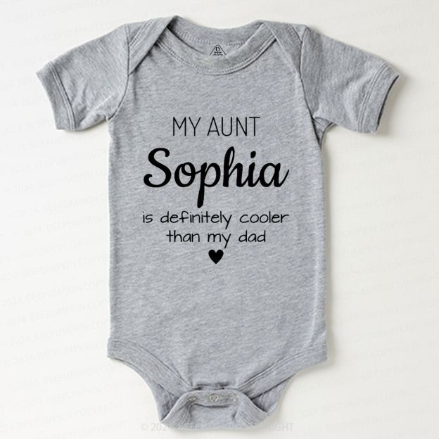 Personalized My Aunt Is Definitely Cooler Than My Dad Baby Bodysuit