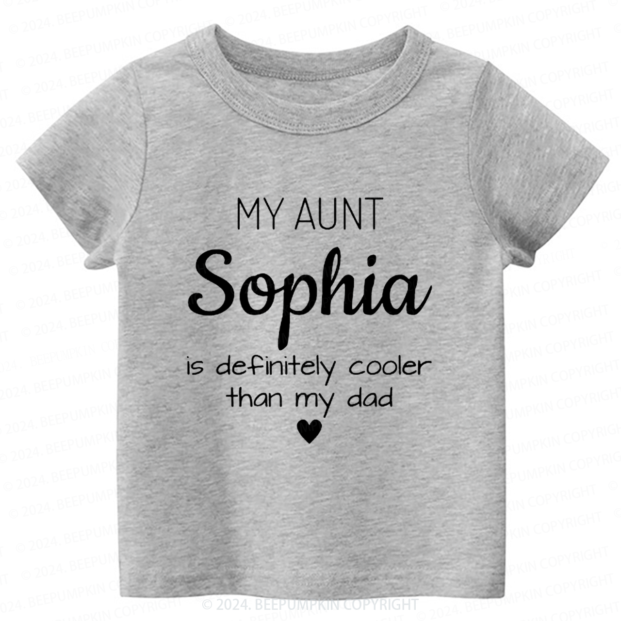 Personalized My Aunt Is Definitely Cooler Than My Dad Toddler&Kids Tees 7