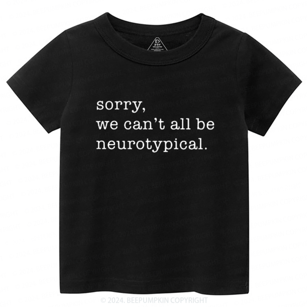 Sorry We Can't All Be Neurotypical Toddler&Kids Tees 8