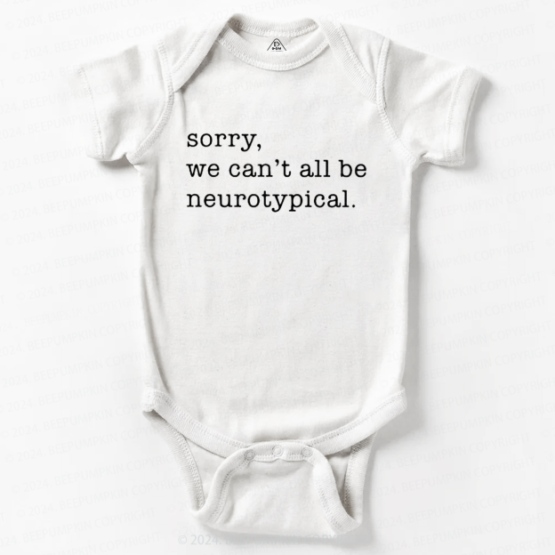 Sorry We Can't All Be Neurotypical Baby Bodysuit 7