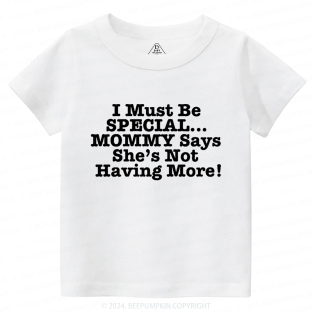 I Must Be Special Toddler&Kids Tees 7