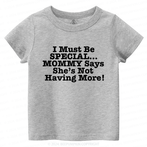 I Must Be Special Toddler&Kids Tees 7