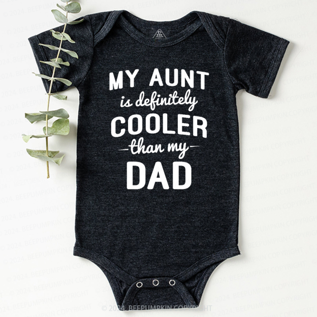 Funny My Aunt Is Definitely Cooler Than My Dad Baby Bodysuit 7