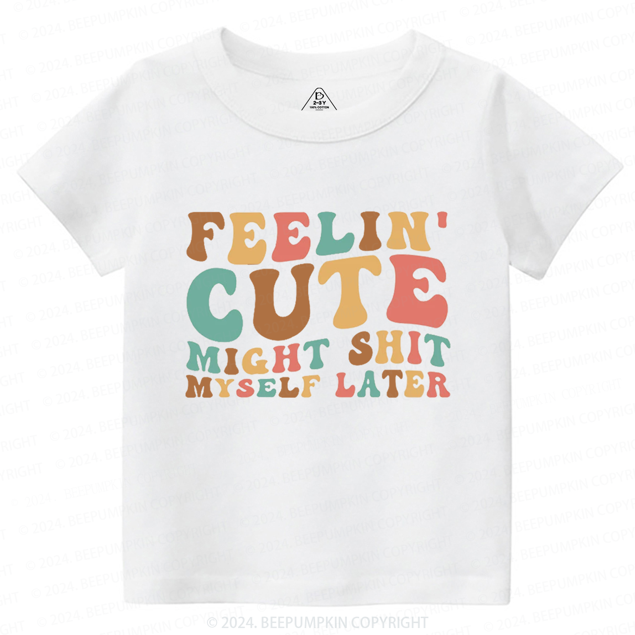 Feelin' Cute Might Shit Toddler&Kids Tees 7