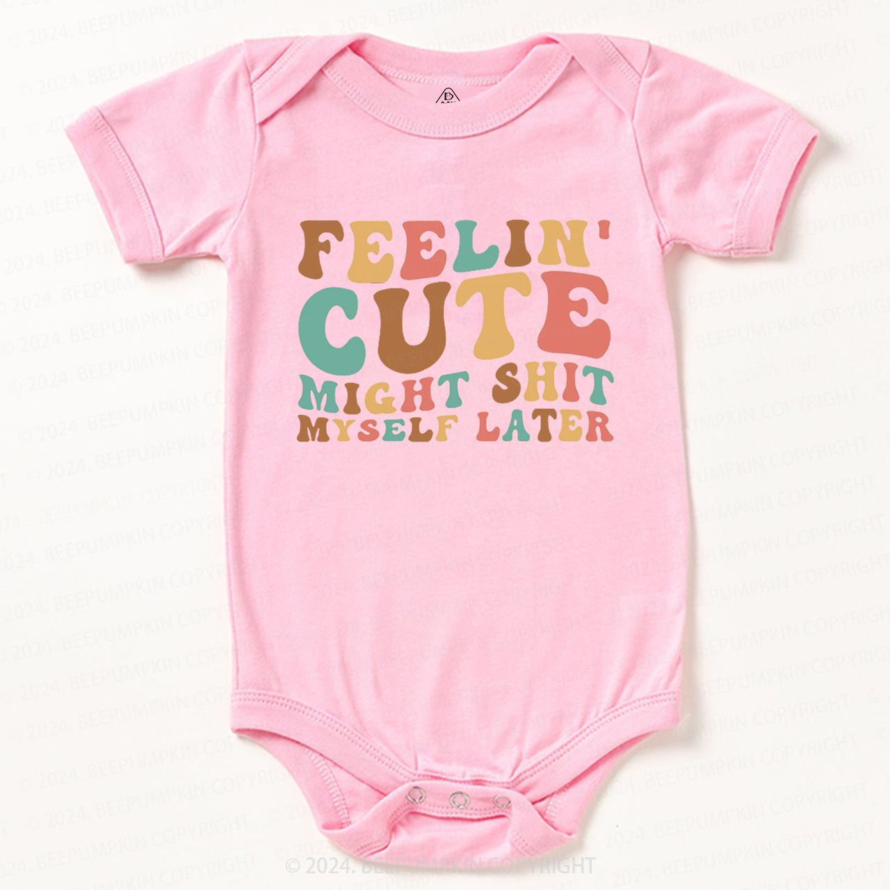 Feelin' Cute Might Shit Baby Bodysuit 7