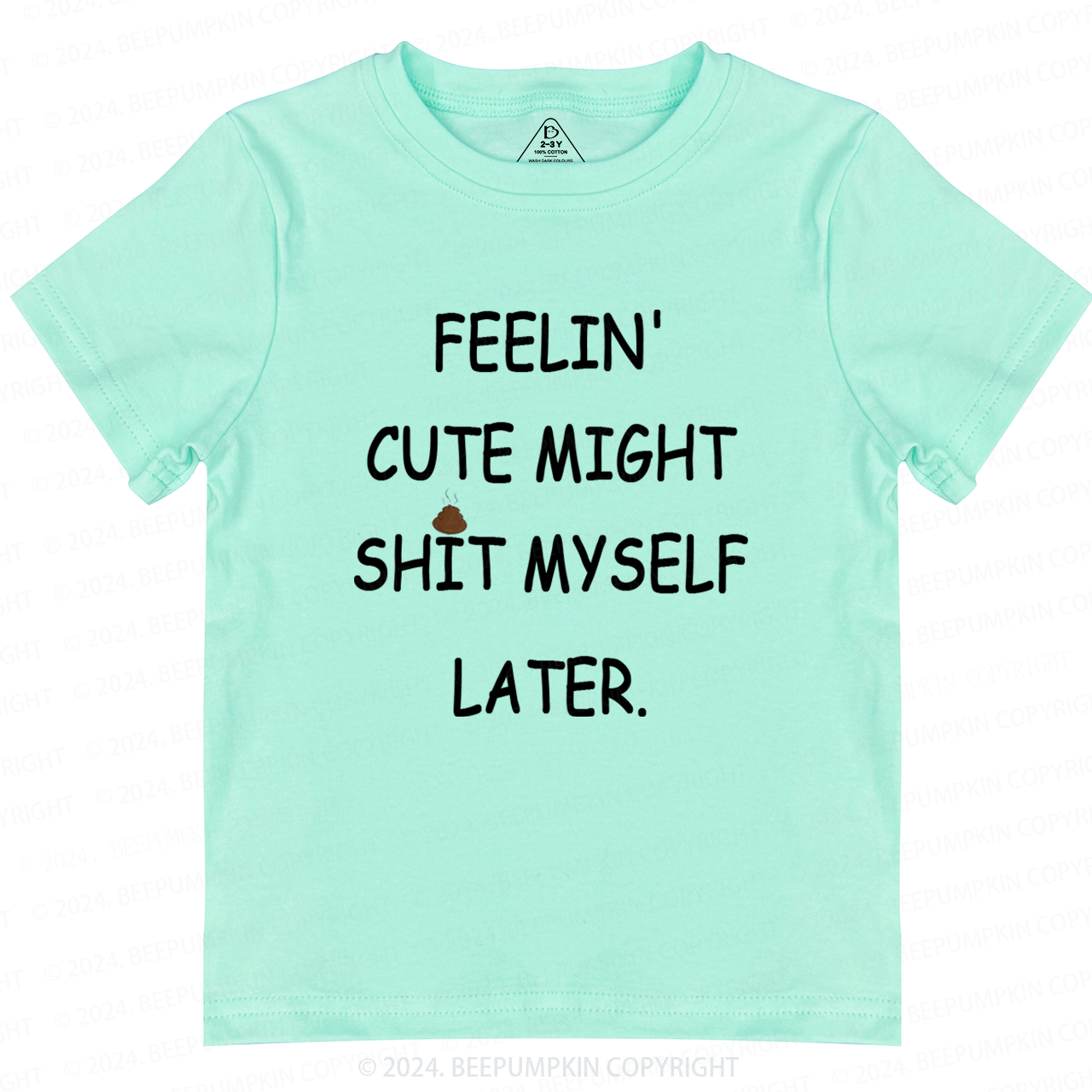 Feelin' Cute Might Shit Toddler&Kids Tees 7