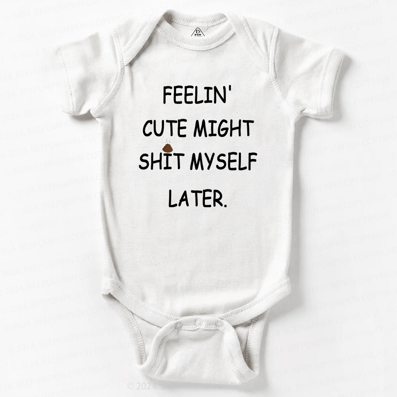 Feelin' Cute Might Shit Baby Bodysuit 7
