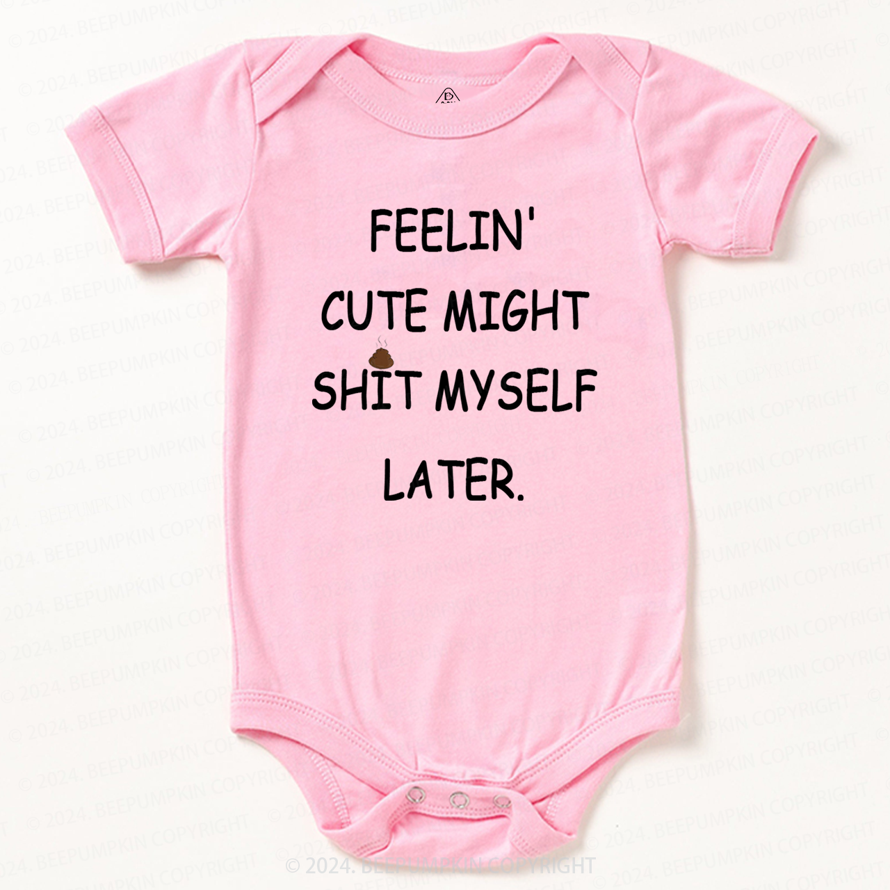 Feelin' Cute Might Shit Baby Bodysuit 7