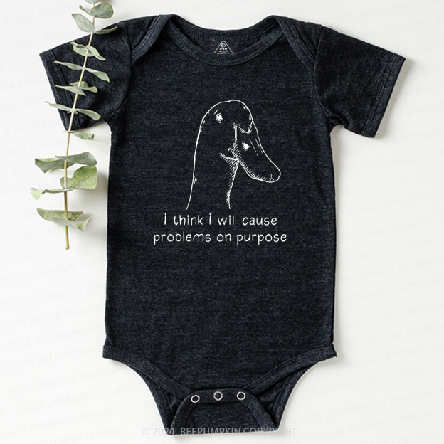 I Think I Will Cause Problems On Purpose Baby Bodysuit 7