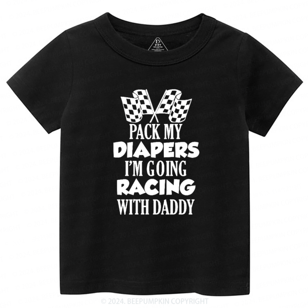 Personalized Pack My Diapers I'm Going Racing With XXX Toddler&Kids Tees 7