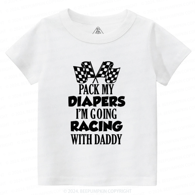 Personalized Pack My Diapers I'm Going Racing With XXX Toddler&Kids Tees 7