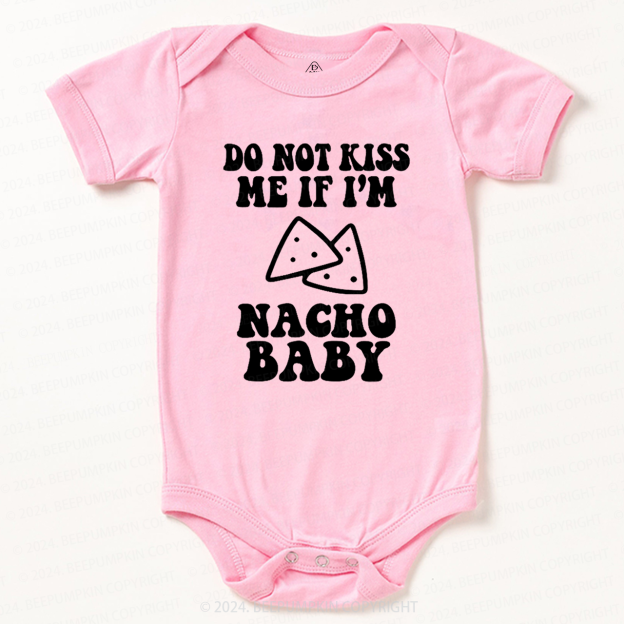 Do Not Kiss Me If I'm Nacho Baby Bodysuit 7