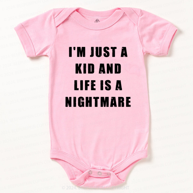 I'm Just A Kid And Life Is A Nightmare Baby Bodysuit 7