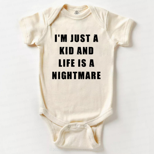 I'm Just A Kid And Life Is A Nightmare Baby Bodysuit 7