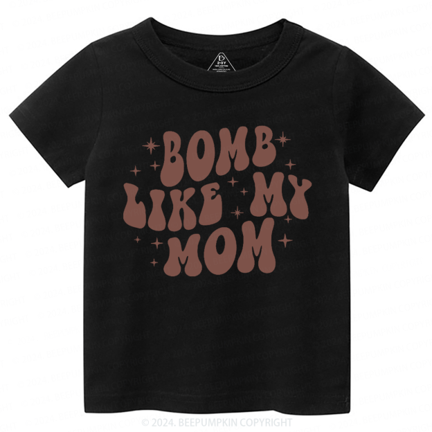 Bomb Like My Mom Toddler&Kids Tees 7