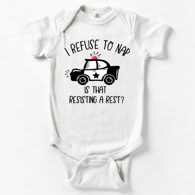 I Refuse To Nap Baby Bodysuit 7