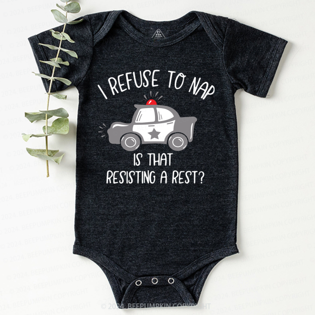 I Refuse To Nap Baby Bodysuit 7