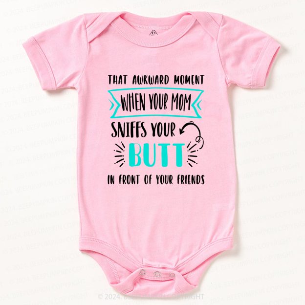 Awkward Moment Mom Sniffs Your Butt Baby Bodysuit 7
