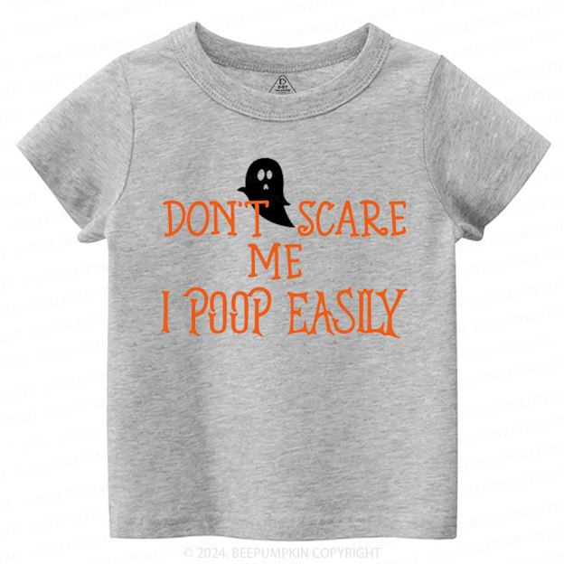 Don't Scare Me I Poop Easily Toddler&Kids Tees 