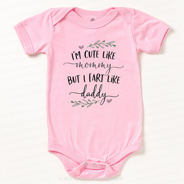 I'm Cute Like Mommy But I Fart Like Daddy Baby Bodysuit 7