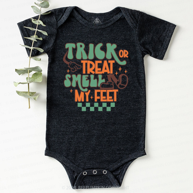 Trick Or Treat Smell My Feet Baby Bodysuits 