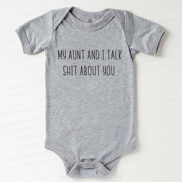 My Aunt And I Talk Shit About You Baby Bodysuit 7