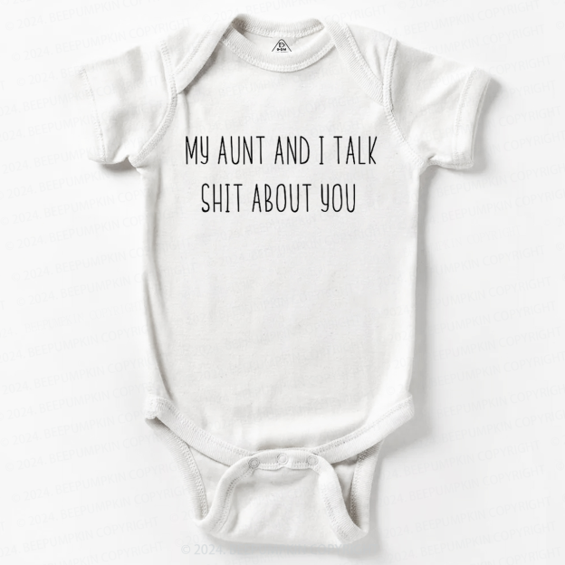 My Aunt And I Talk Shit About You Baby Bodysuit 7