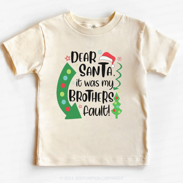 Image of Dear Santa It Was My Brothers Fault Toddler&Kids Tees