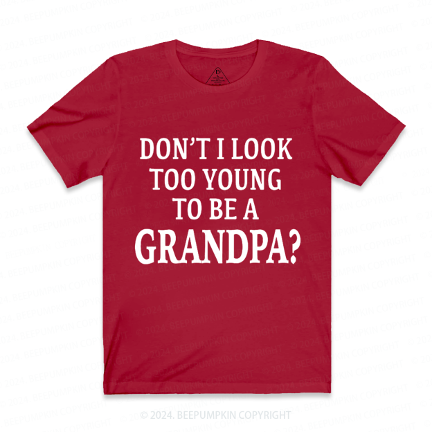 Personalized Don't I Look Too Young To Be A Grandpa Gift Shirt Beepumpkin 