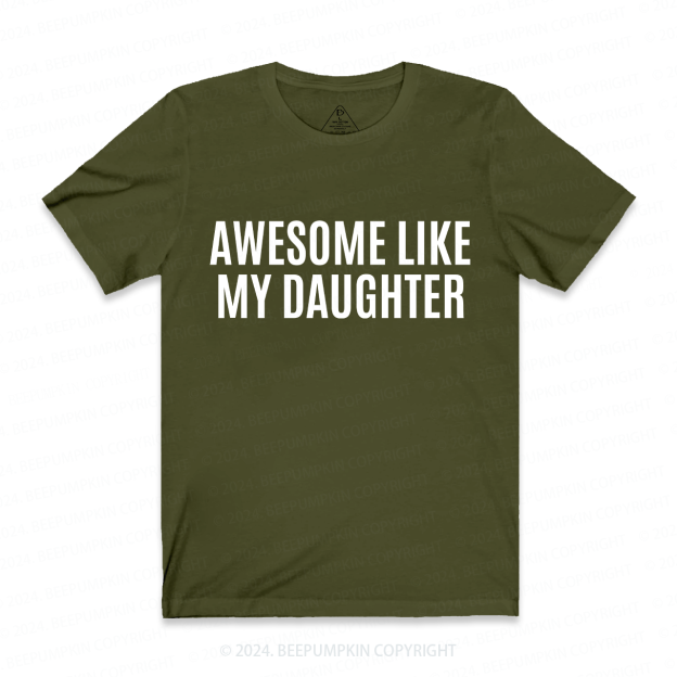AWESOME LIKE MY DAUGHTER Dad and me Shirts