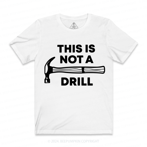 This Is Not A Drill Funny Dad and me Dad T-Shirt