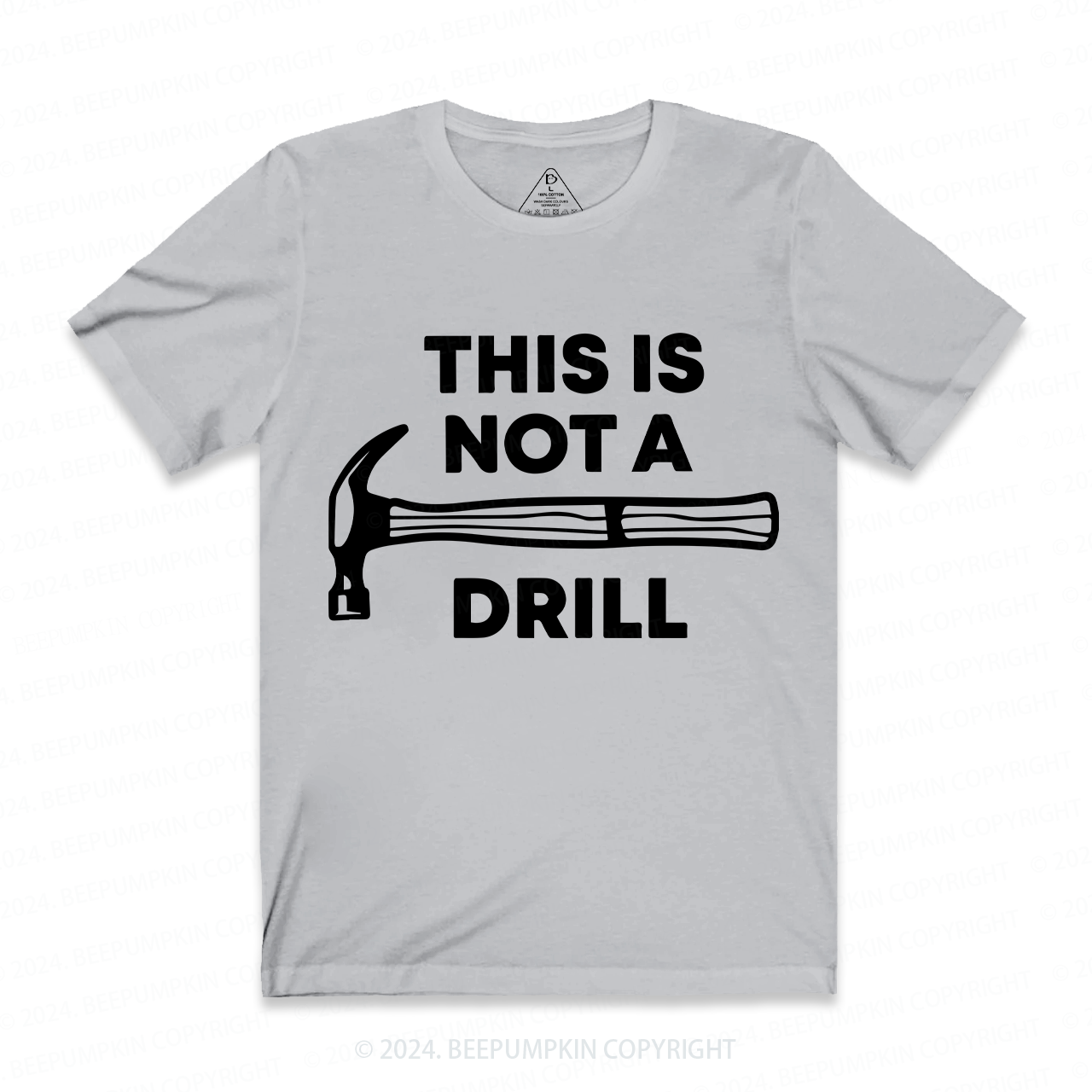 This Is Not A Drill Funny Dad and me Dad T-Shirt