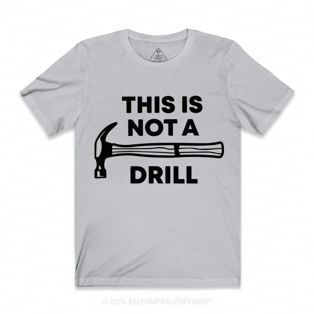 This Is Not A Drill Funny Dad and me Dad T-Shirt