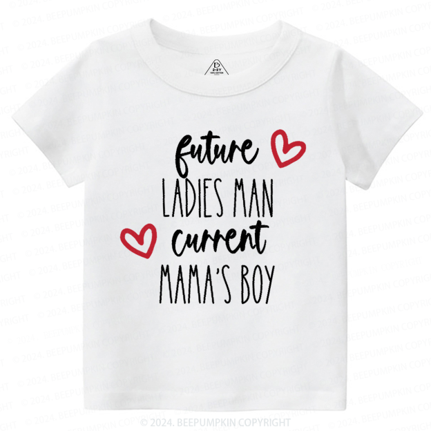 Future Ladies Man Current Mama's Boy Toddler&Kids Tees Beepumpkin