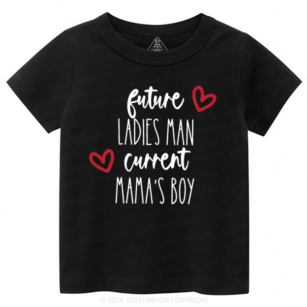 Future Ladies Man Current Mama's Boy Toddler&Kids Tees Beepumpkin